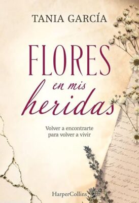 FLORES EN MIS HERIDAS