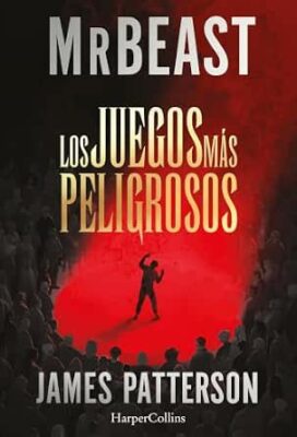 LOS JUEGOS MÁS PELIGROSOS - MR.BEAST Y JAMES PATTERSON