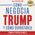 Cómo negocia Trump y cómo derrotarlo