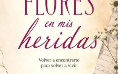 Flores en mis heridas