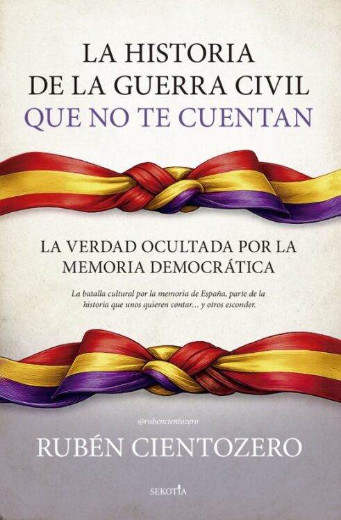 La historia de la Guerra Civil que no te cuentan La historia de la Guerra Civil que no te cuentan
