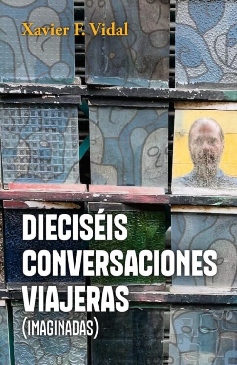 Dieciséis conversaciones viajeras (imaginadas) Dieciséis conversaciones viajeras (imaginadas)