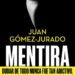 Juan Gómez–Jurado publica el 17 de febrero Mentira